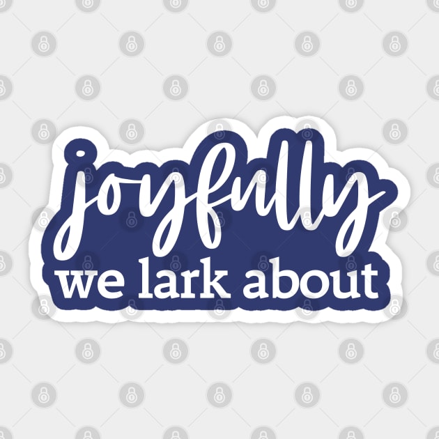 Alternative hymn lyrics: Joyfully we lark about (white text) Sticker by Ofeefee